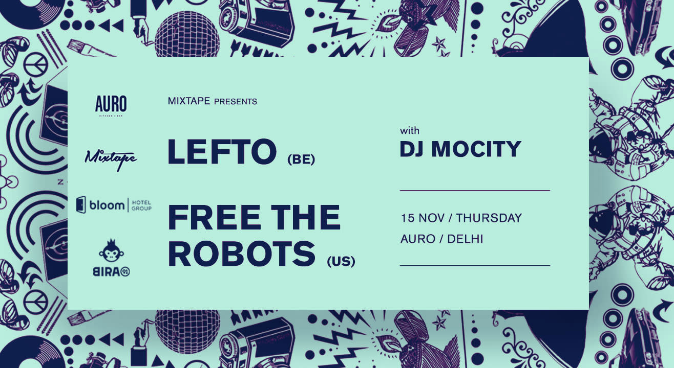 Mixtape Presents Lefto, Free The Robots, DJ MoCity | New Delhi