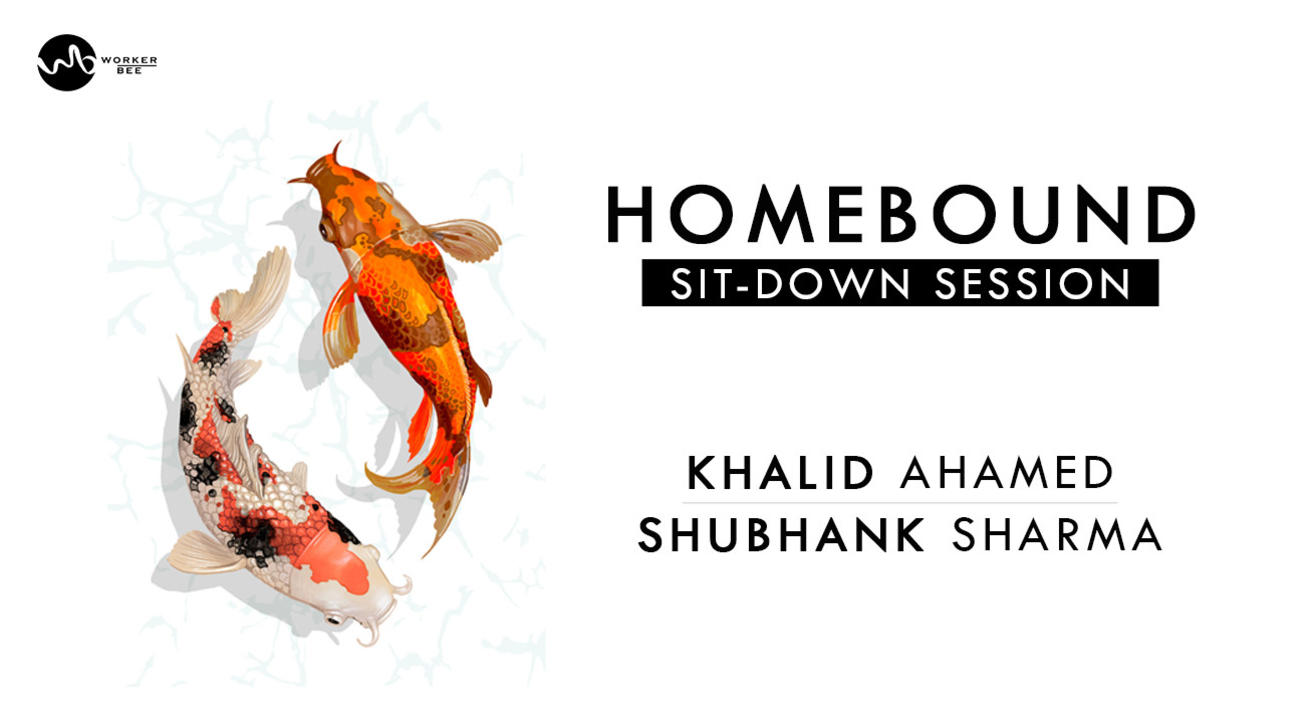 Homebound Sit-Down Session: Khalid Ahamed and Shubhank Sharma