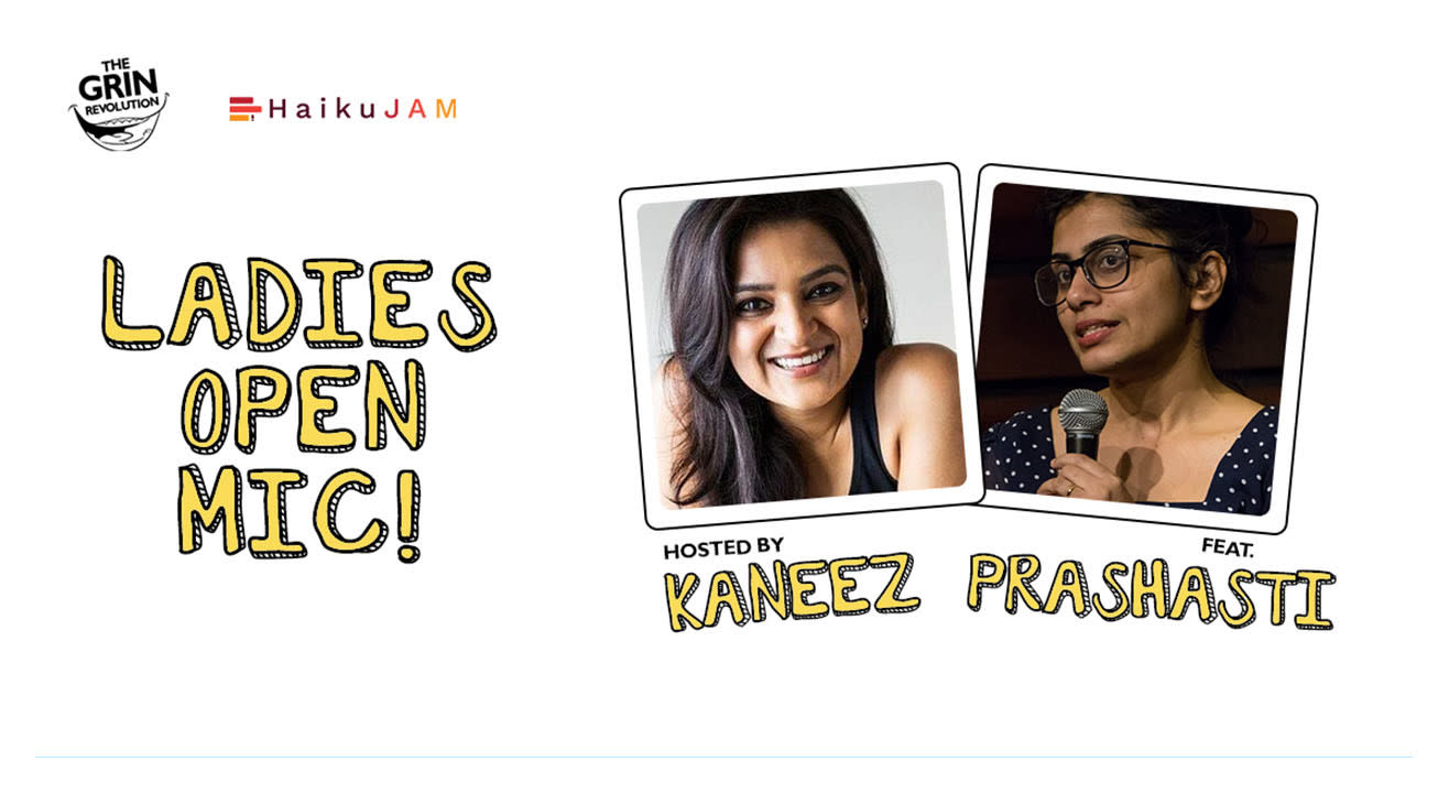 Grin Revolution: Ladies Open Mic w/ Kaneez & Prashasti