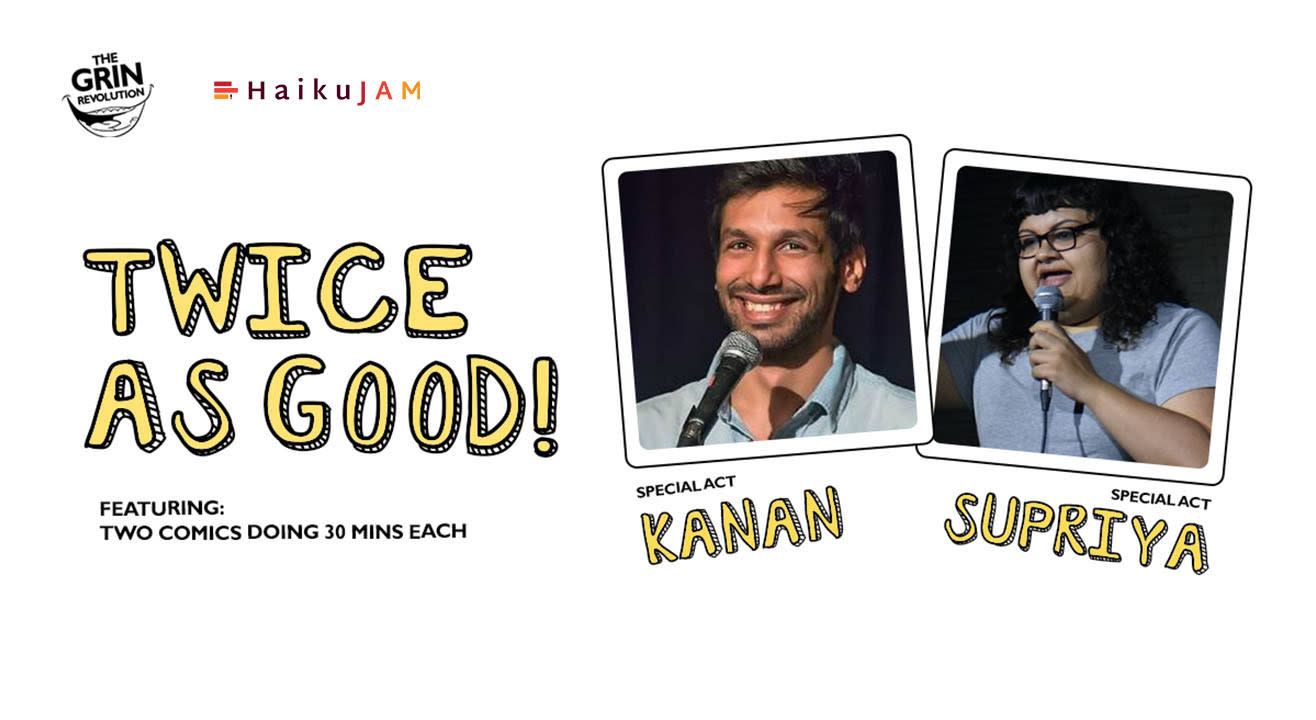 Grin Revolution: Twice As Good w/ Kanan & Supriya