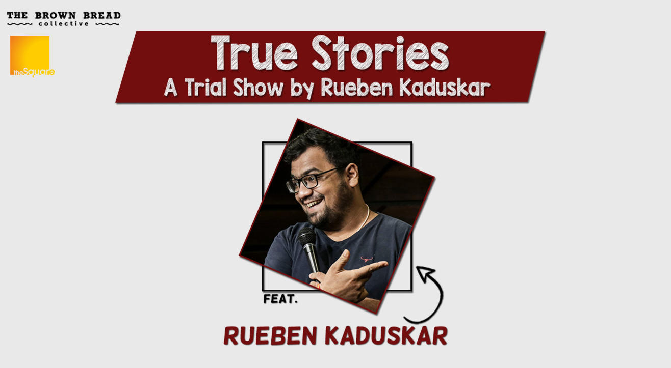 True Stories – A Trial Show by Rueben Kaduskar