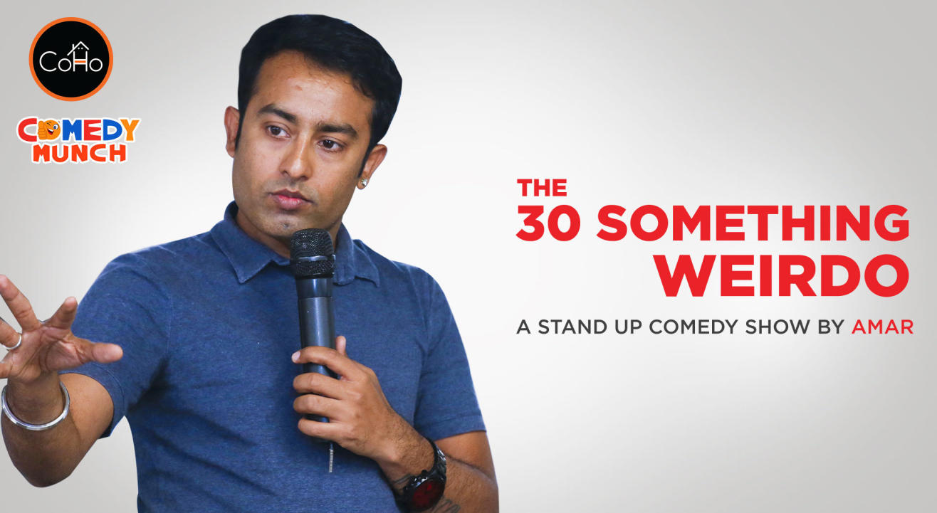 The 30 something weirdo, Stand Up Comedy by Amar