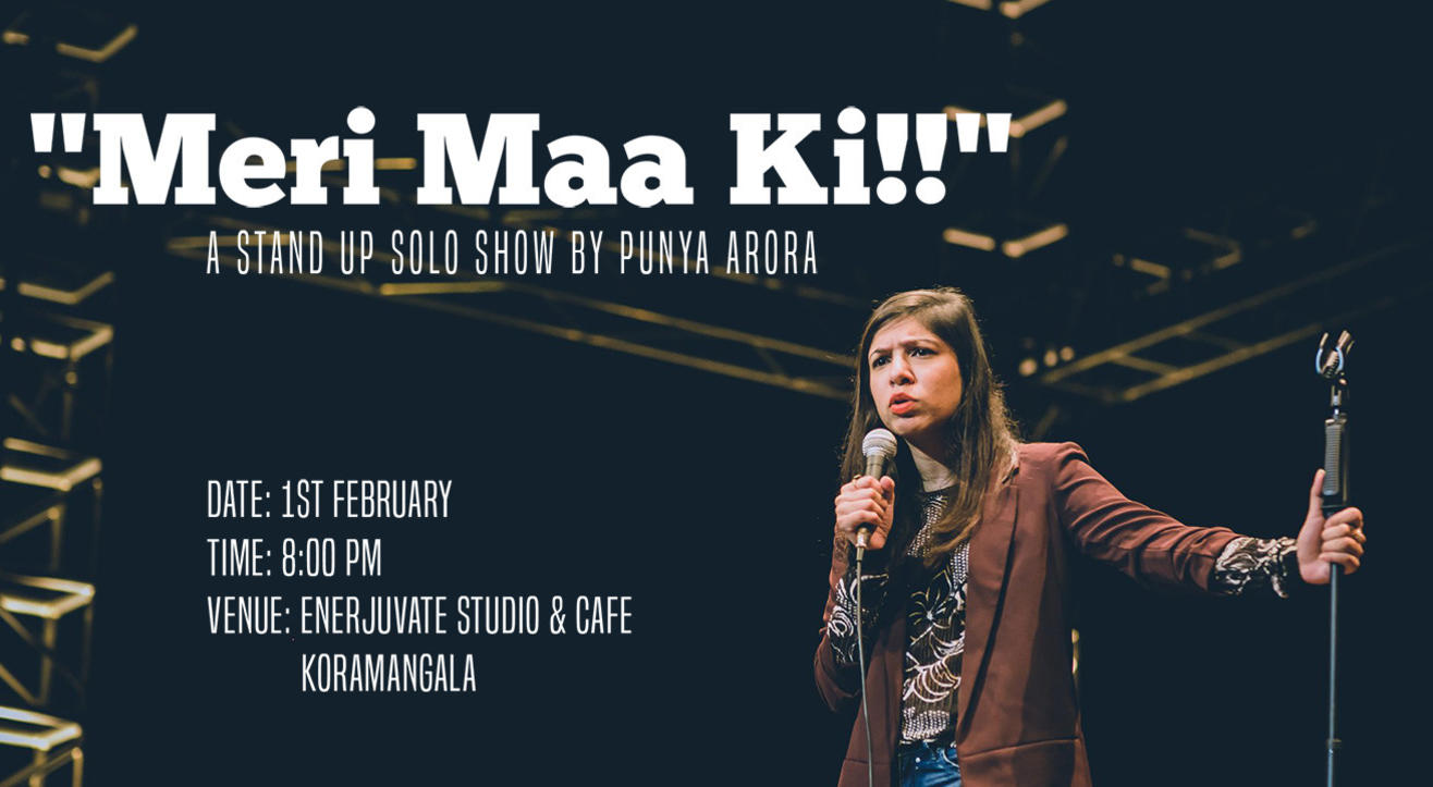 “Meri Maa Ki!”- A stand-Up Solo By Punya Arora