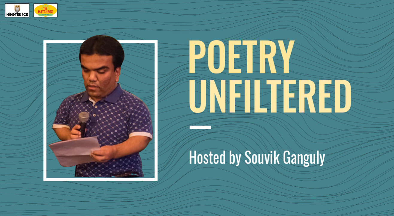 Poetry Unfiltered - Open Mic - Hosted by Souvik Ganguly