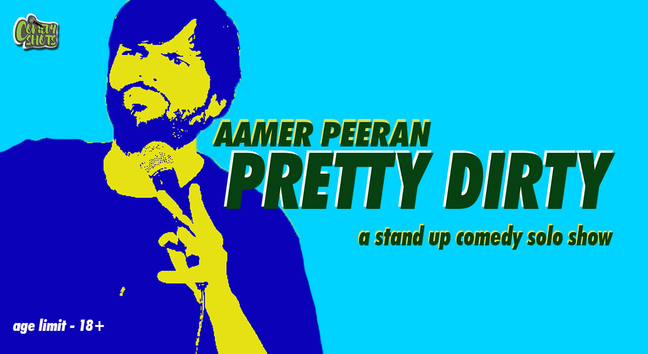 Pretty Dirty- A stand-up Solo By Aamer Peeran