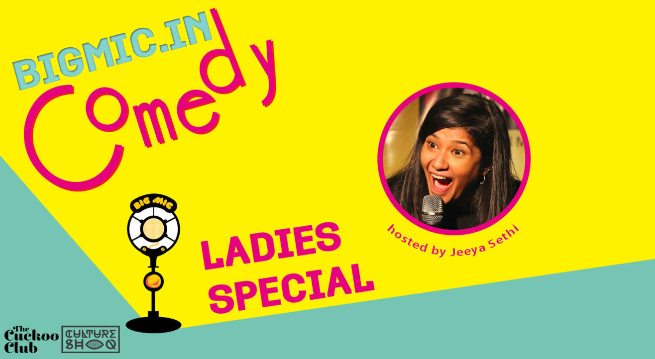 #BIGMIC Ladies Special Comedy Open Mic hosted by Jeeya Sethi