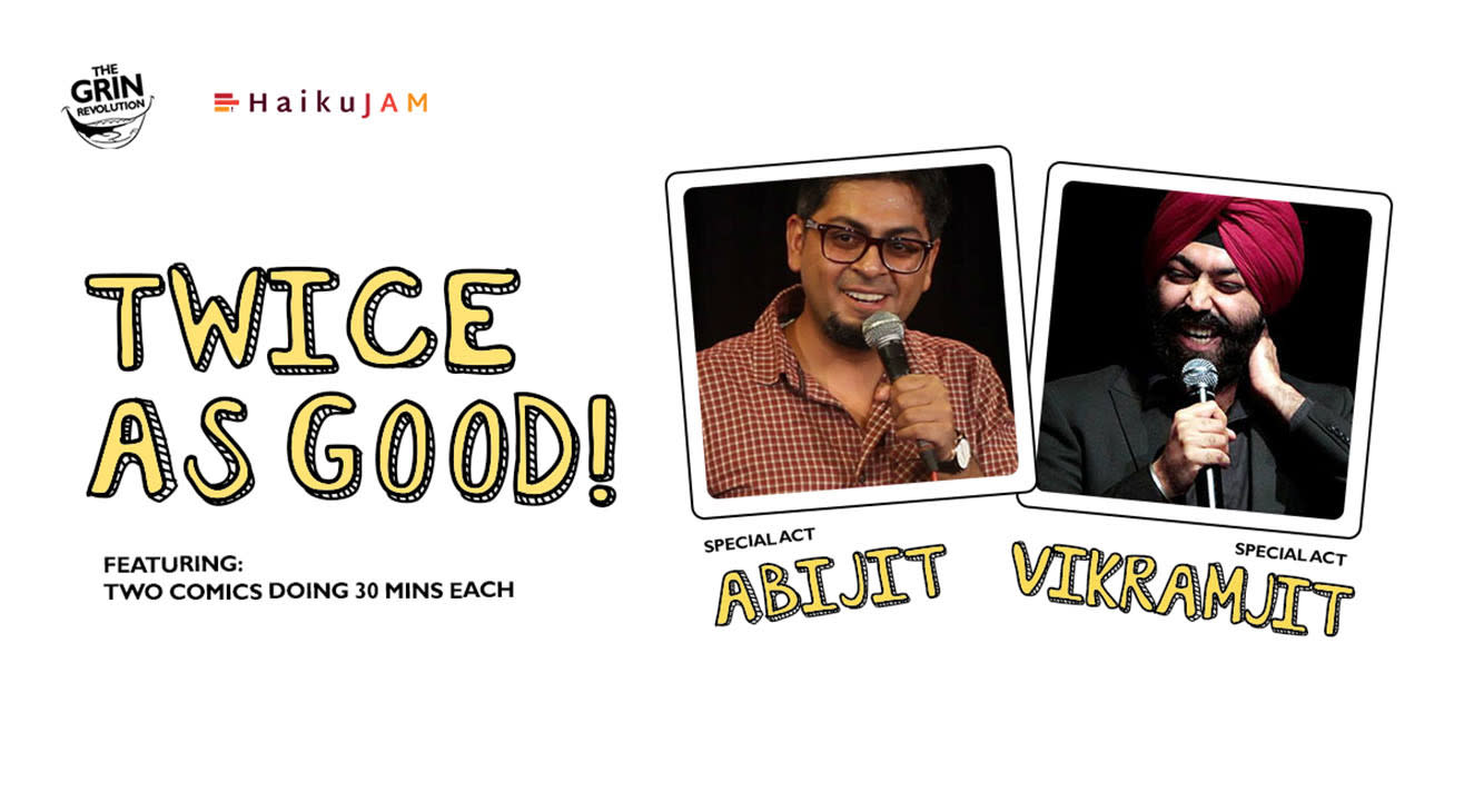 Grin Revolution: Twice As Good w/ Abijit & Vikramjit