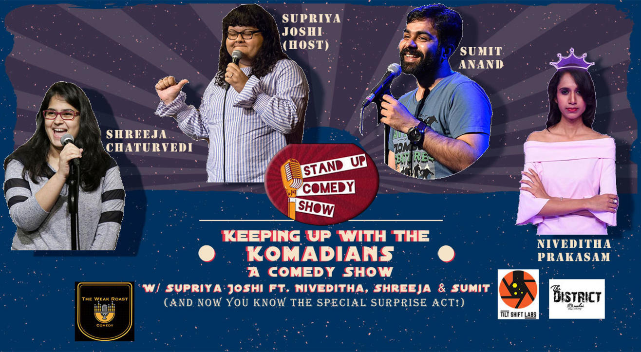 Keeping Up With The Komadians - A Comedy Show W/ Supriya Joshi ft. Niveditha Prakasam, Shreeja Chaturvedi & Sumit Anand