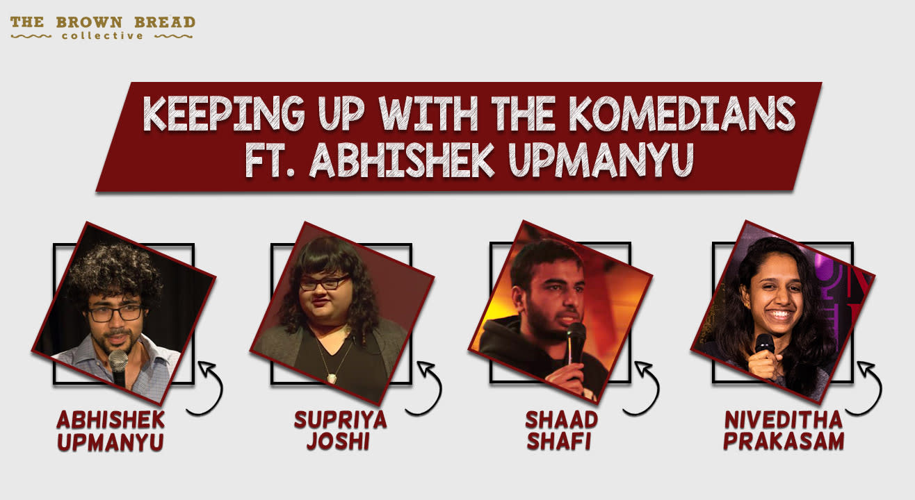 Keeping Up with the Komedians ft. Abhishek Upmany