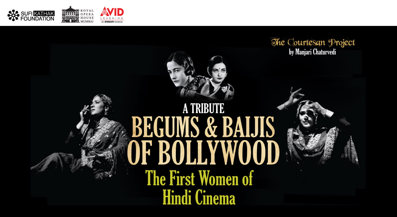 A Tribute to Begums and Baijis of Bollywood: The First Women of Hindi Cinema