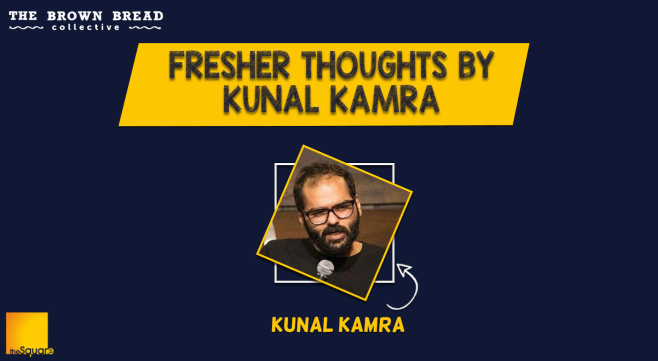 Fresher Thoughts by Kunal Kamra