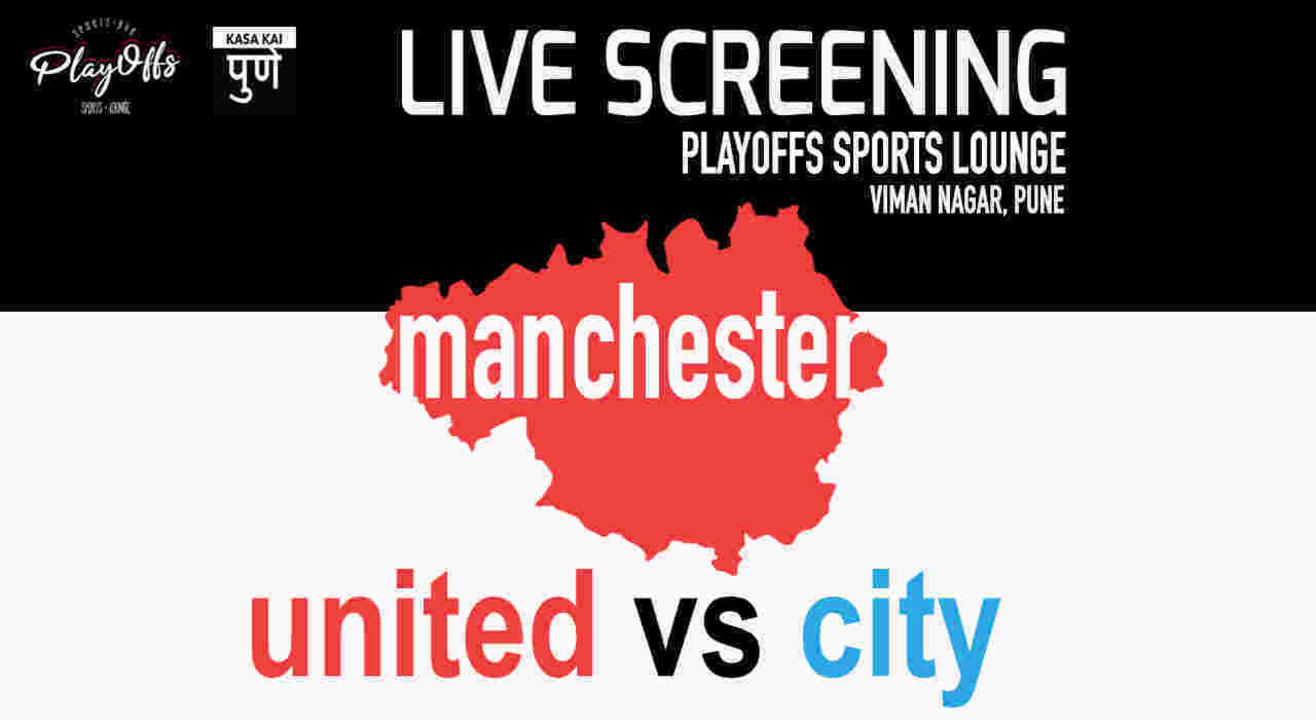 Live Screening - Manchester United vs Manchester City at Playoffs Sports Lounge Viman Nagar