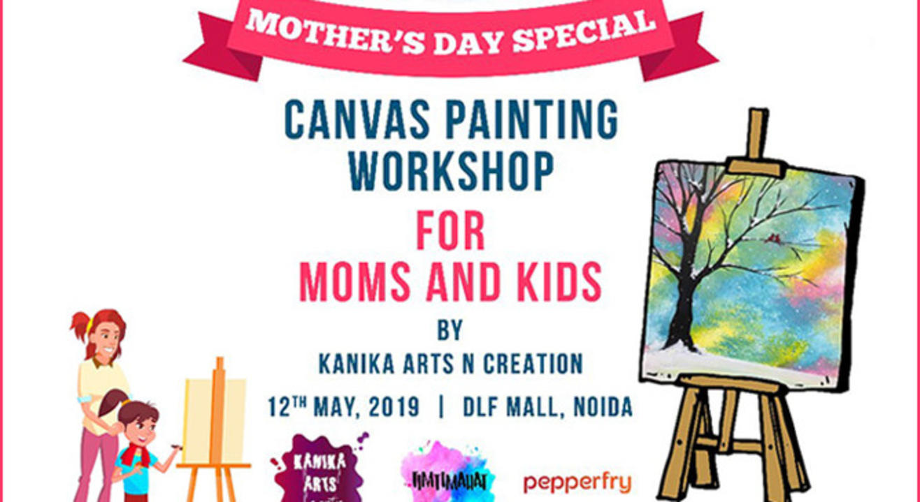 Mother's Day Special Canvas Painting Workshop: For Moms and Kids.