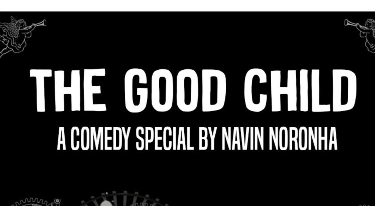 The Good Child, A Comedy Special by Navin Noronha