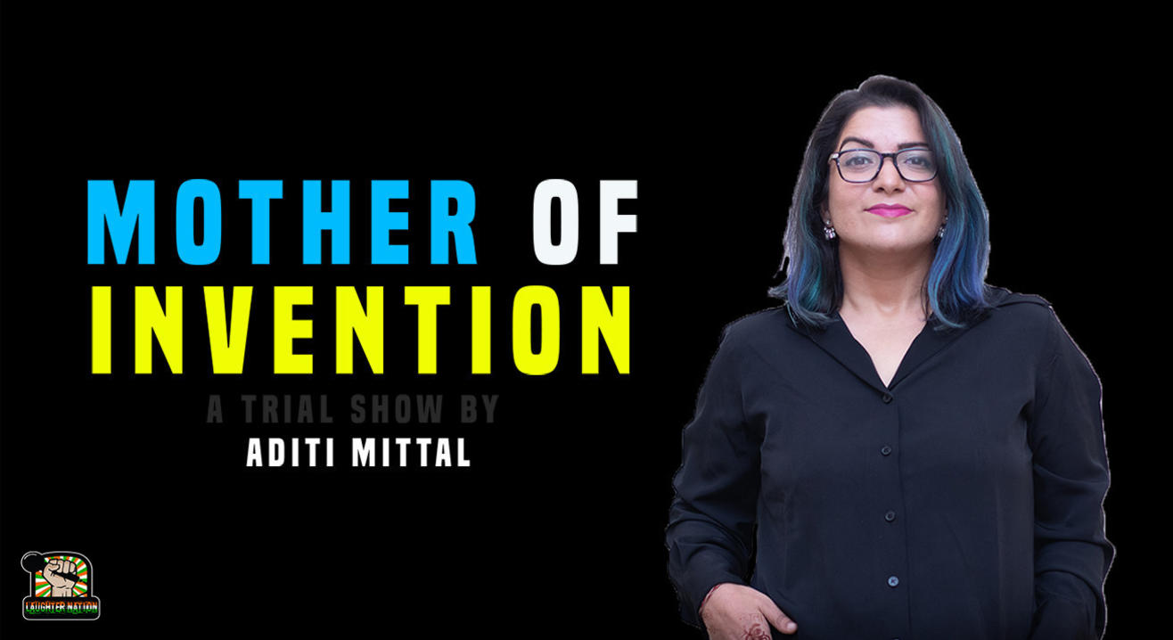 Mother of Invention – Standup by Aditi Mittal at The Turkey Project