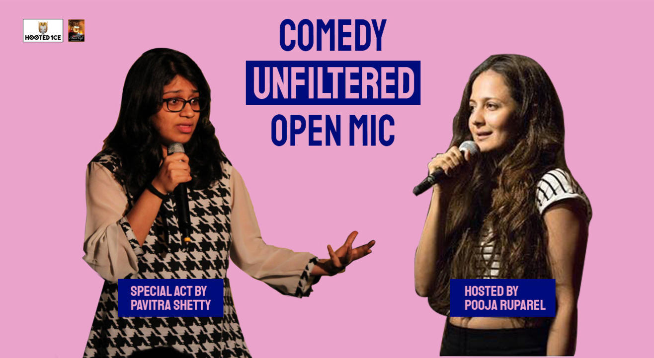 Comedy Unfiltered – Open Mic Hosted  By  Pooja Ruparel