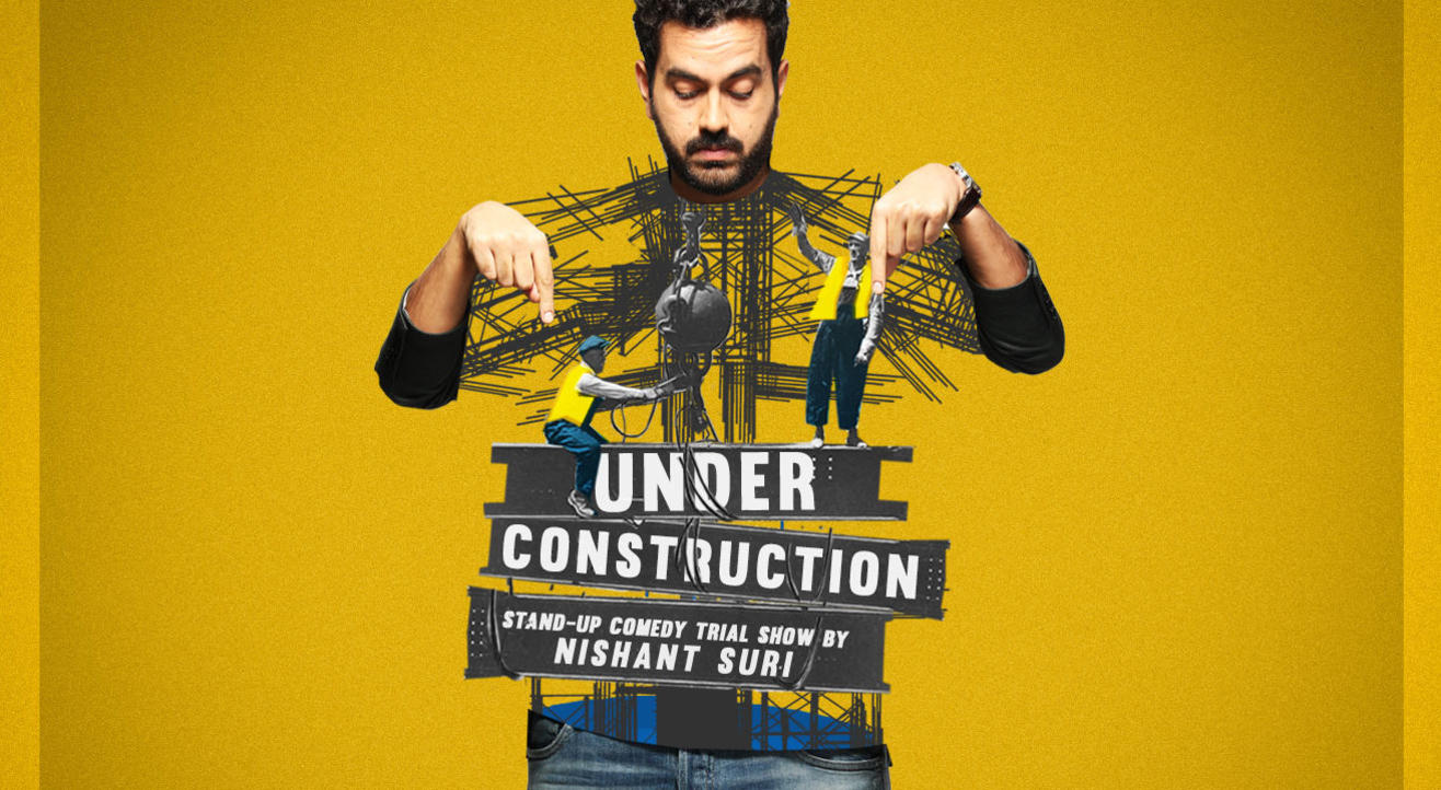 Under Construction - A standup trial show by Nishant Suri