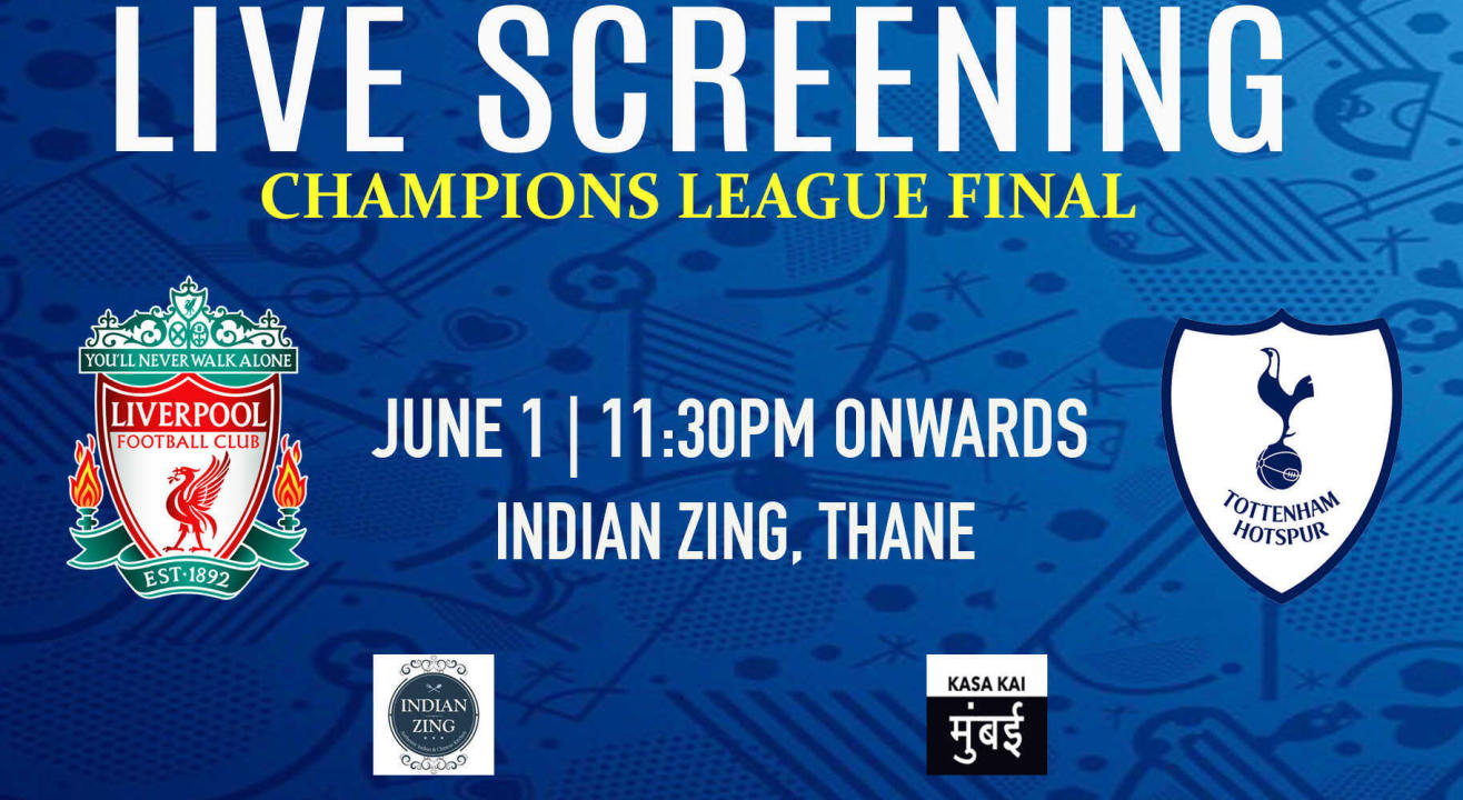 Live Screening : Champions League Final At Indian Zing Thane