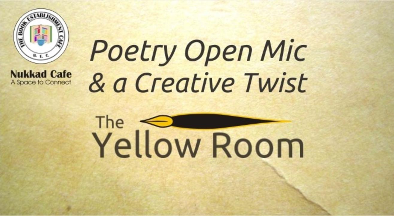 The Yellow Room – Poetry Open Mic – S. B. Road