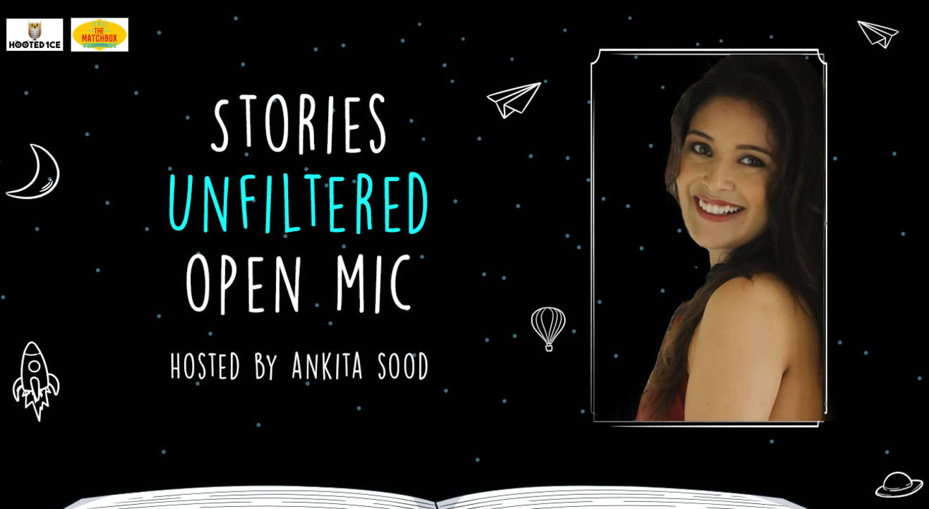 Stories Unfiltered Open Mic Hosted By  Ankita Sood