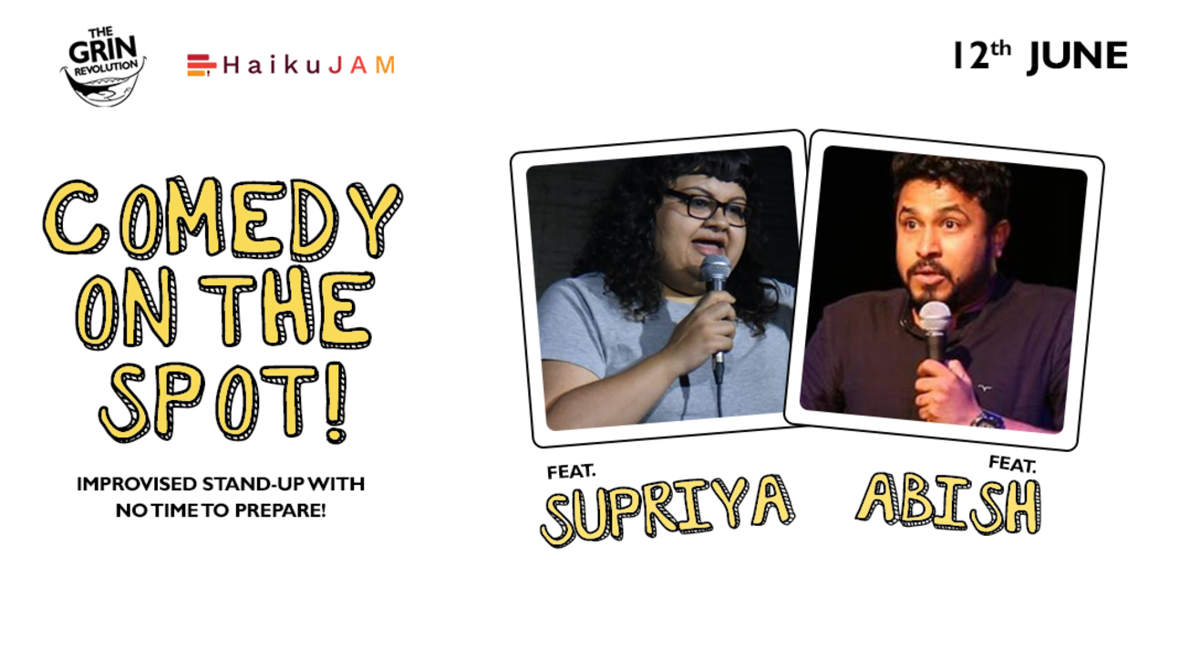 Grin Revolution: Comedy On The Spot w/ Abish & Supriya