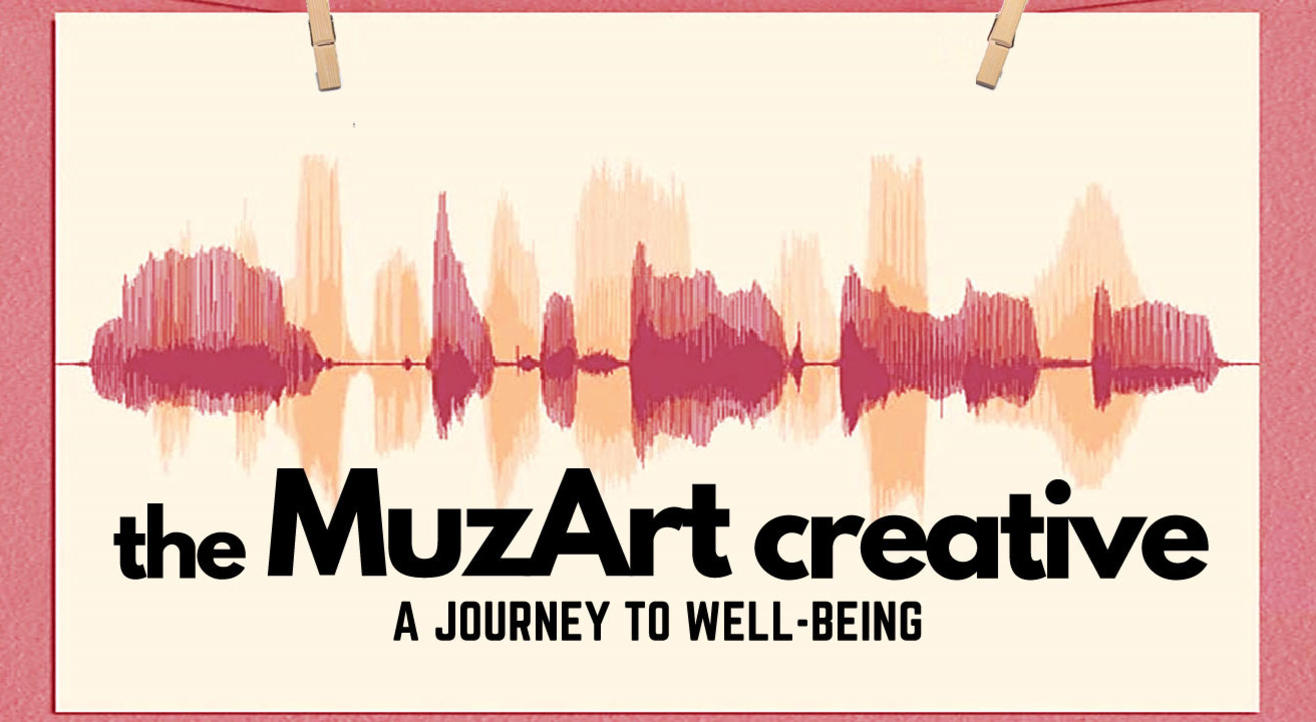 The MuzArt Creative: A Journey To Well-Being