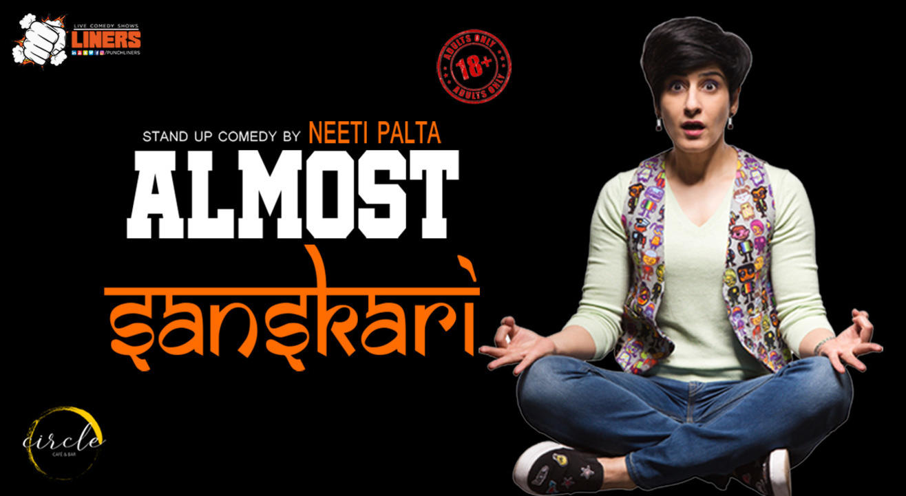 Almost Sanskari by Neeti Palta at the circle cafe