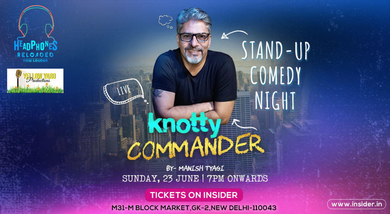 Knotty Commander Live: A solo show by Manish Tyagi