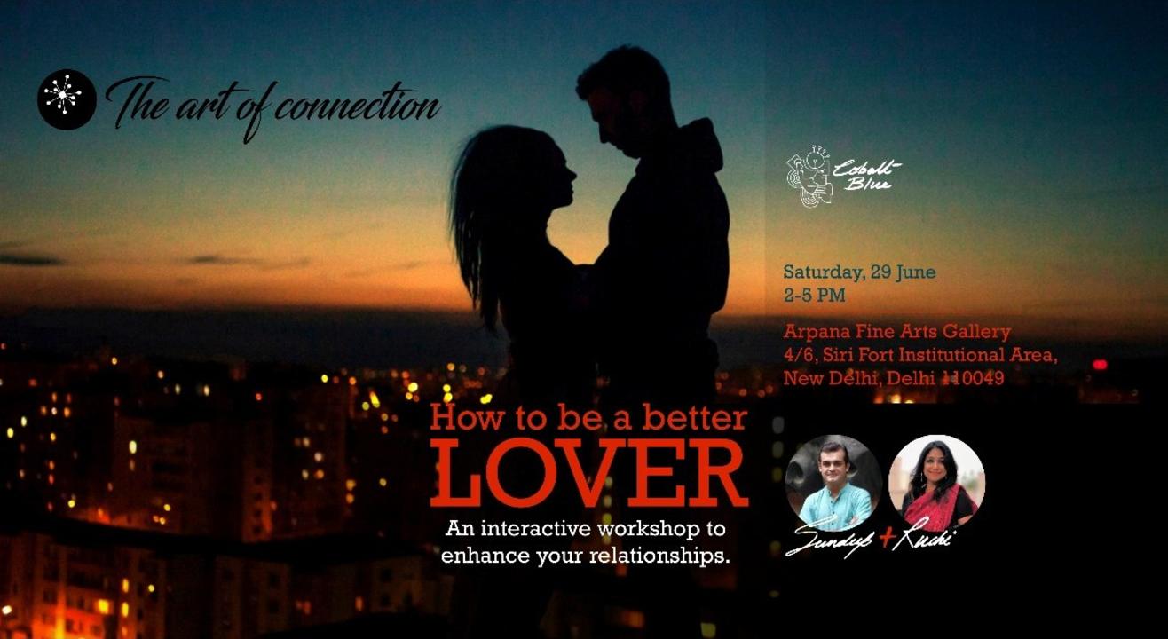 How To Be A Better Lover - The Art of Connection