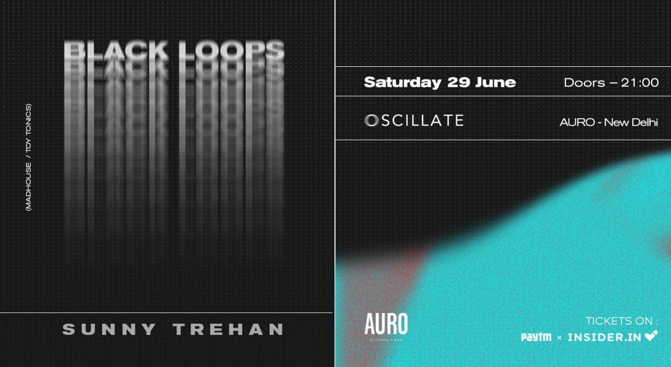 Oscillate w/ Black Loops [Madhouse/Toy Tonics] & Sunny Trehan