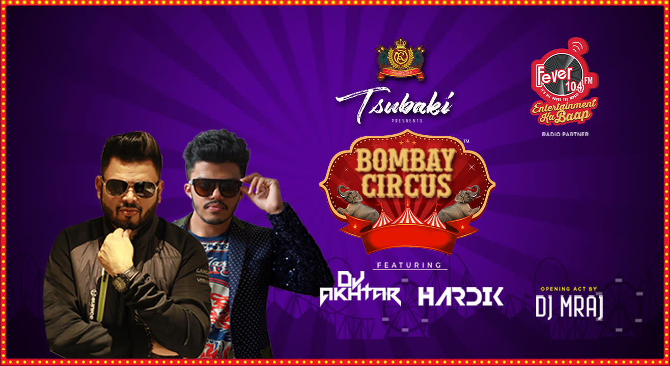 Bombay Circus ft. Dj Akhtar & DJ Hardik on 21st June at Tsubaki