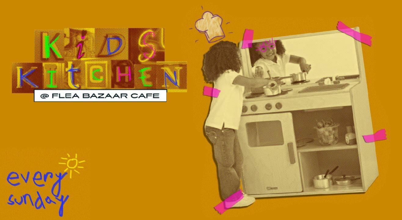 Kids Kitchen at Flea Bazaar Cafe