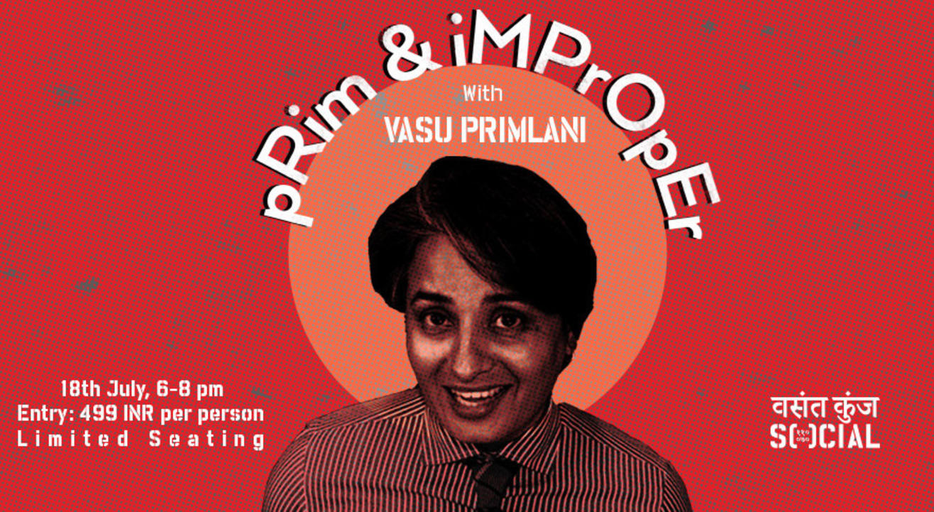 Prim & Improper With Vasu Primlani | Vasant Kunj Social