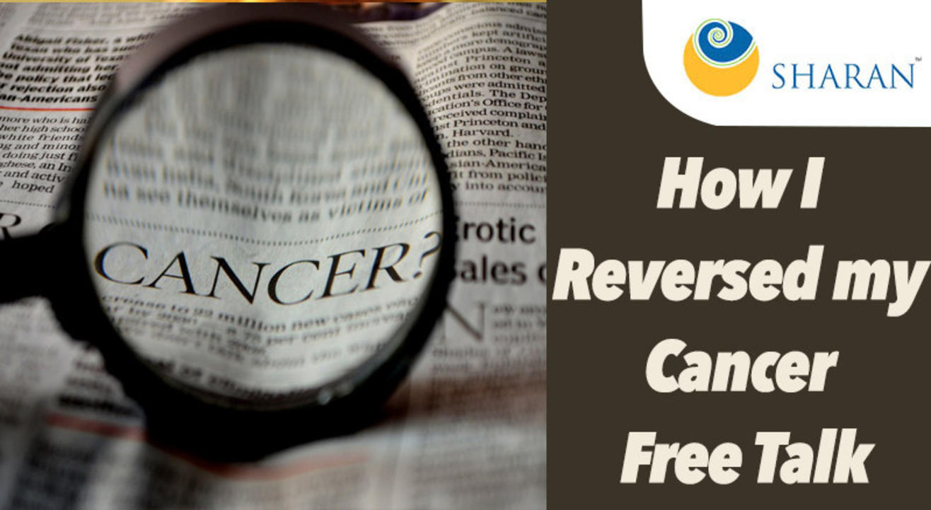 How I Reversed my Cancer – Free Talk