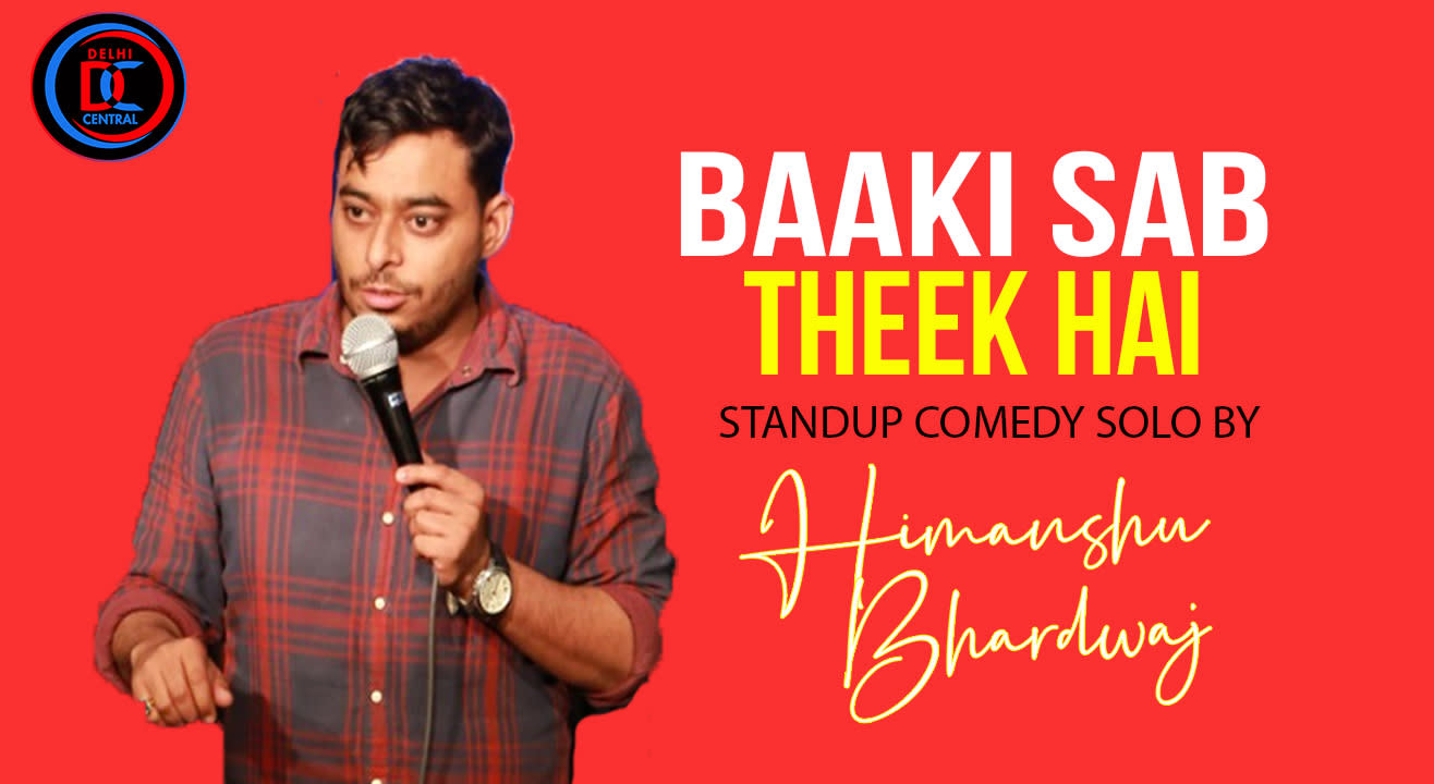 Baaki Sab Theek Hai – Stand-up comedy by Himanshu Bhardwaj