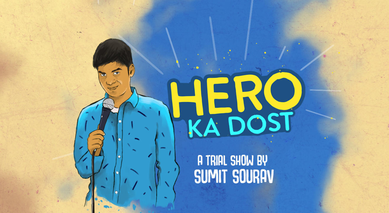 Hero Ka Dost- A Trial Show by Sumit Sourav