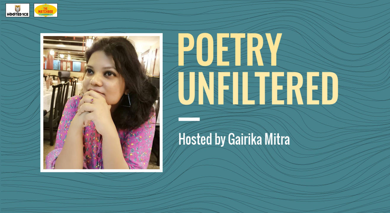 Poetry Unfiltered – Open Mic Hosted  Gairika Mitra