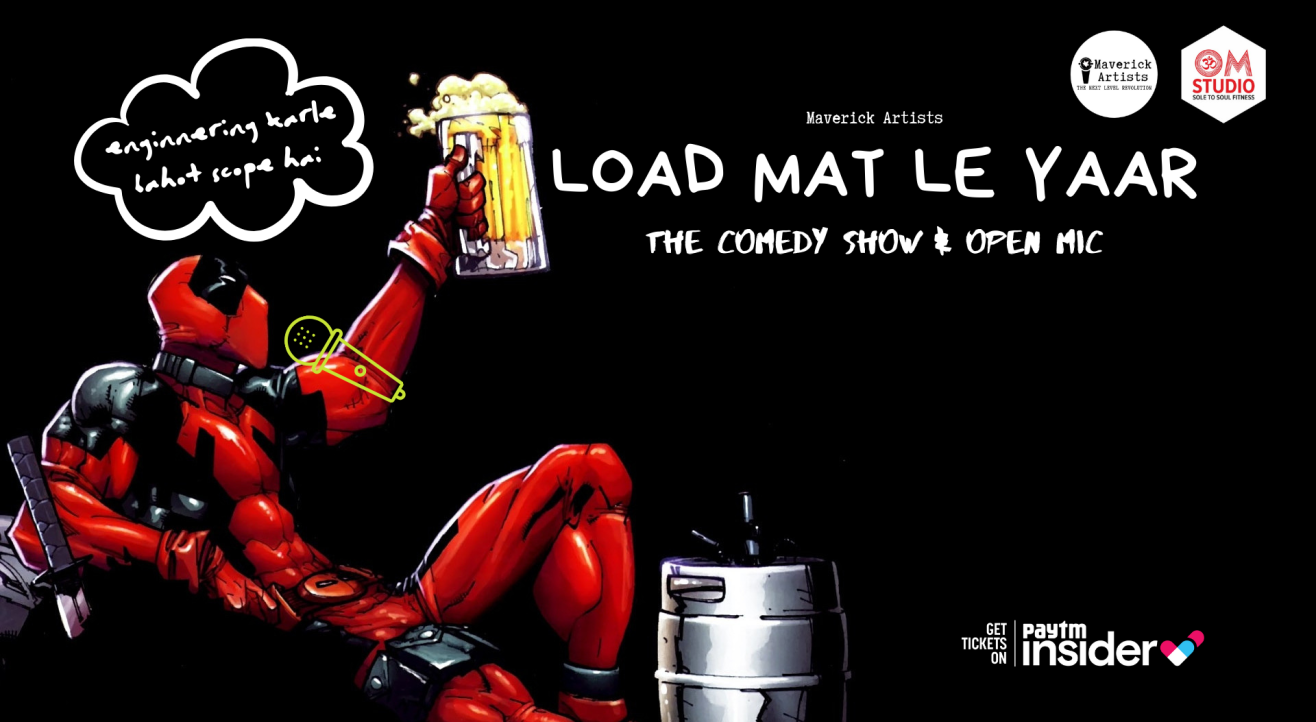 "Load Mat Le Yaar" The Comedy Show and Open Mic