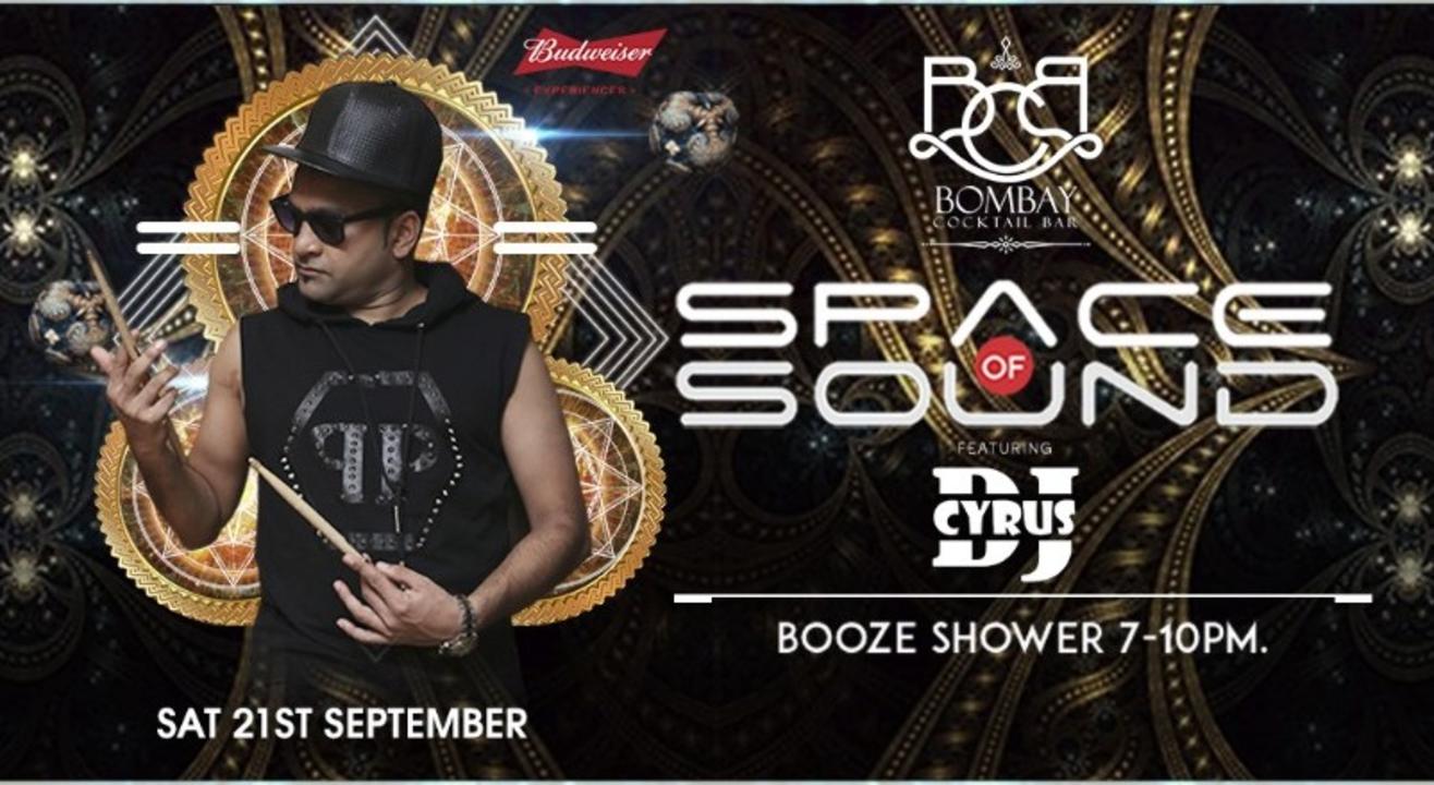 Space of Sound with DJ CYRUS ( 21st Sep | Saturday)