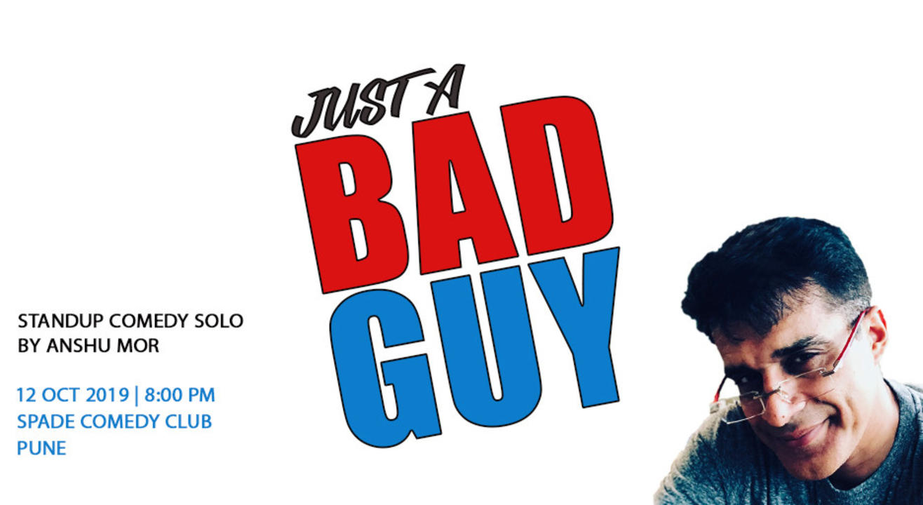 Just A Bad Guy - A Standup Comedy Special by Anshu Mor