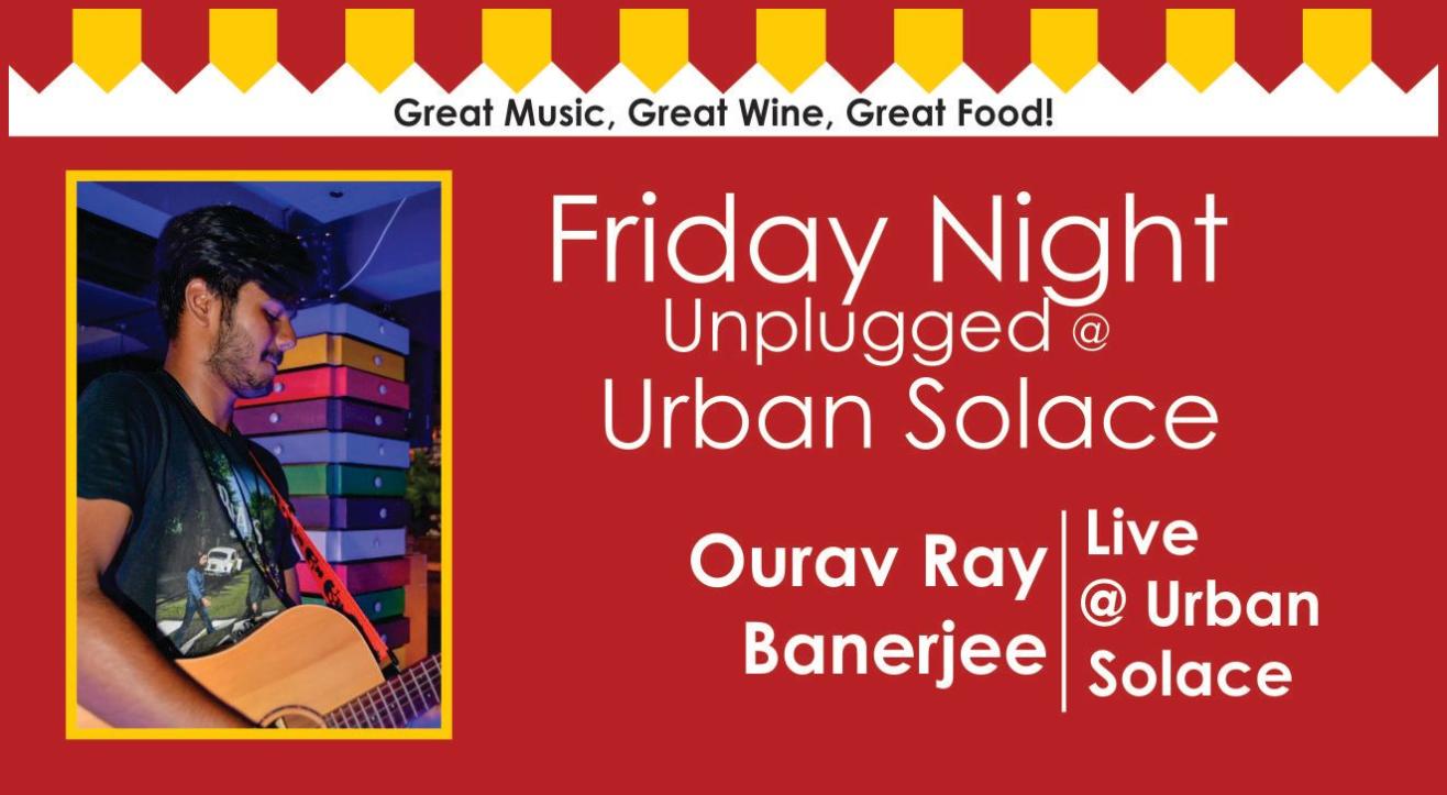 Friday Night Unplugged features  Ourav Ray Banerjee Live @ Urban Solace