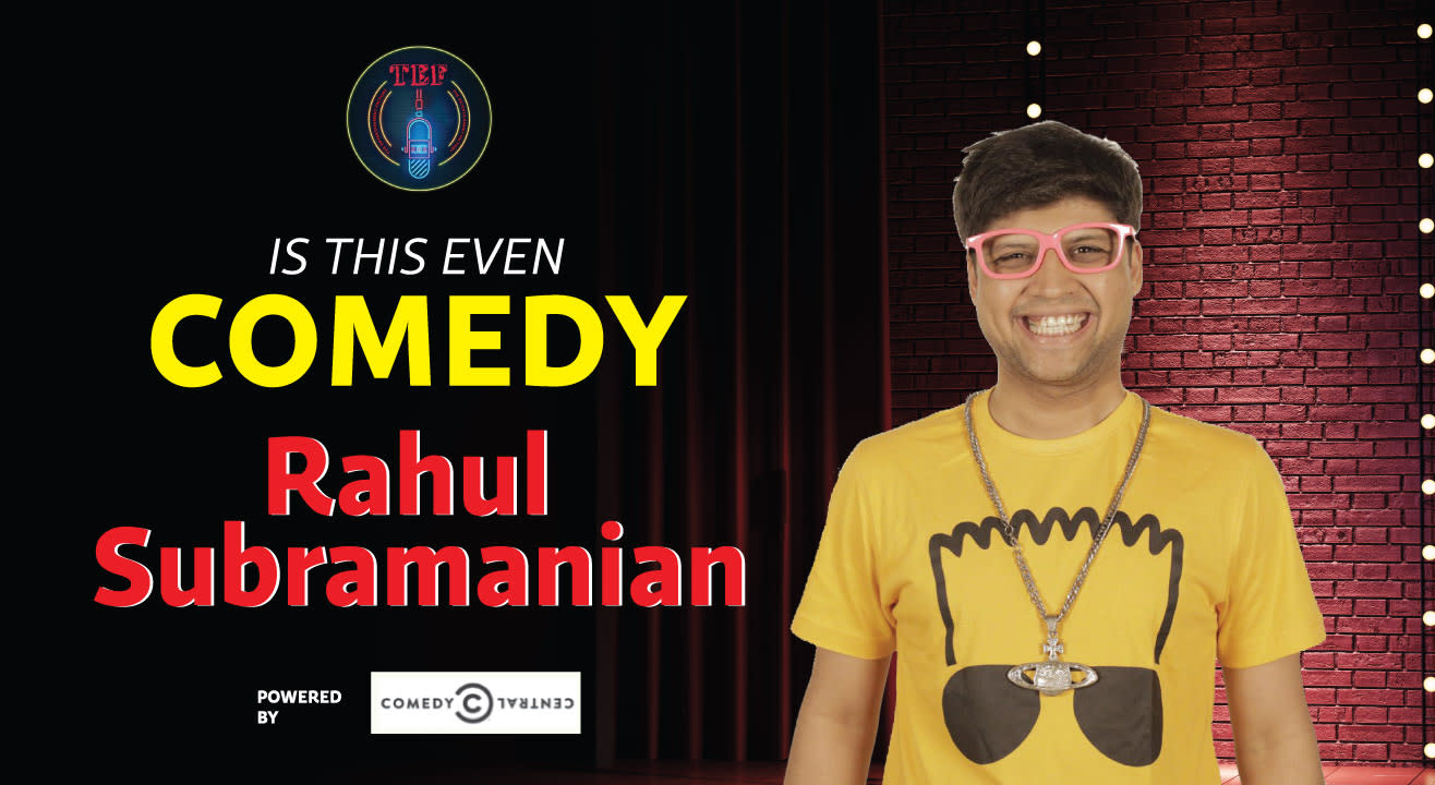 'IS THIS EVEN COMEDY' By Rahul Subramanian