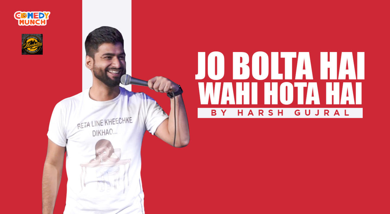 Comedy Munch: Jo Bolta Hai wahi Hota Hai by Harsh Gujral