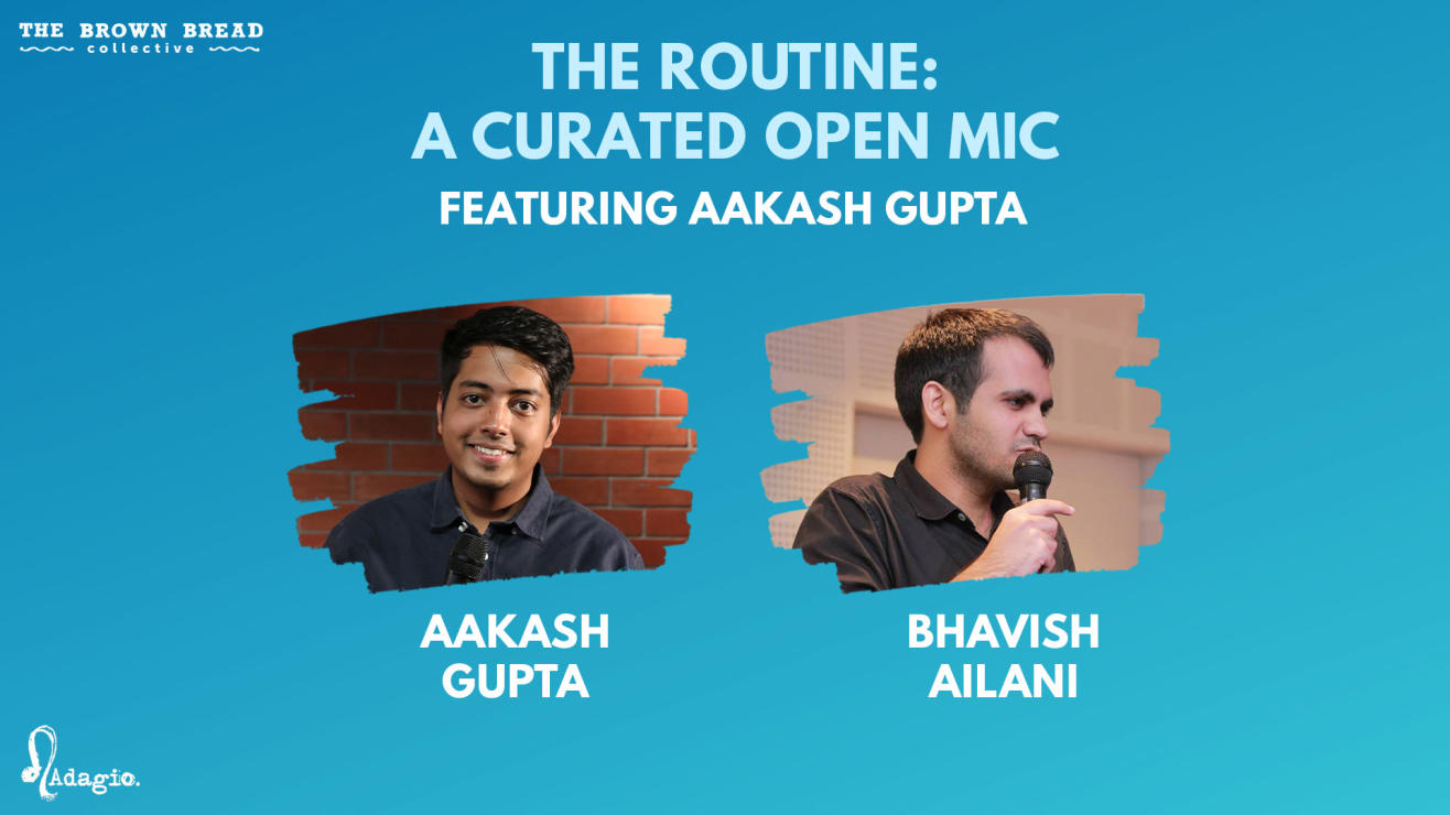 The Routine: A curated open mic ft. Aakash Gupta.