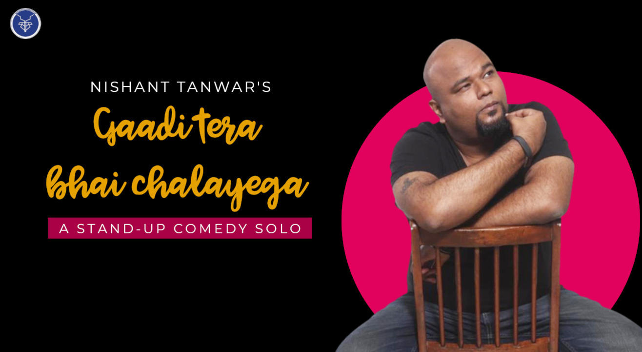 Gadi Tera Bhai Chalaega : Nishant Tanwar Live - A Standup Comedy Solo