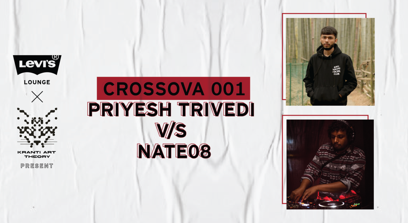 Levi's® Lounge x Kranti Art Theory present Crossova 001: PRIYESH TRIVEDI v/s NATE08