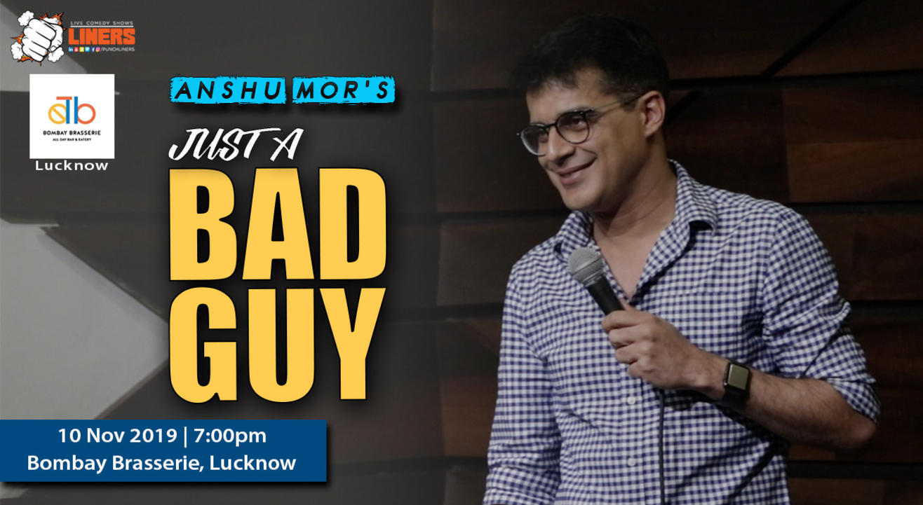 Just A Bad Guy - A standup comedy solo by Anshu Mor