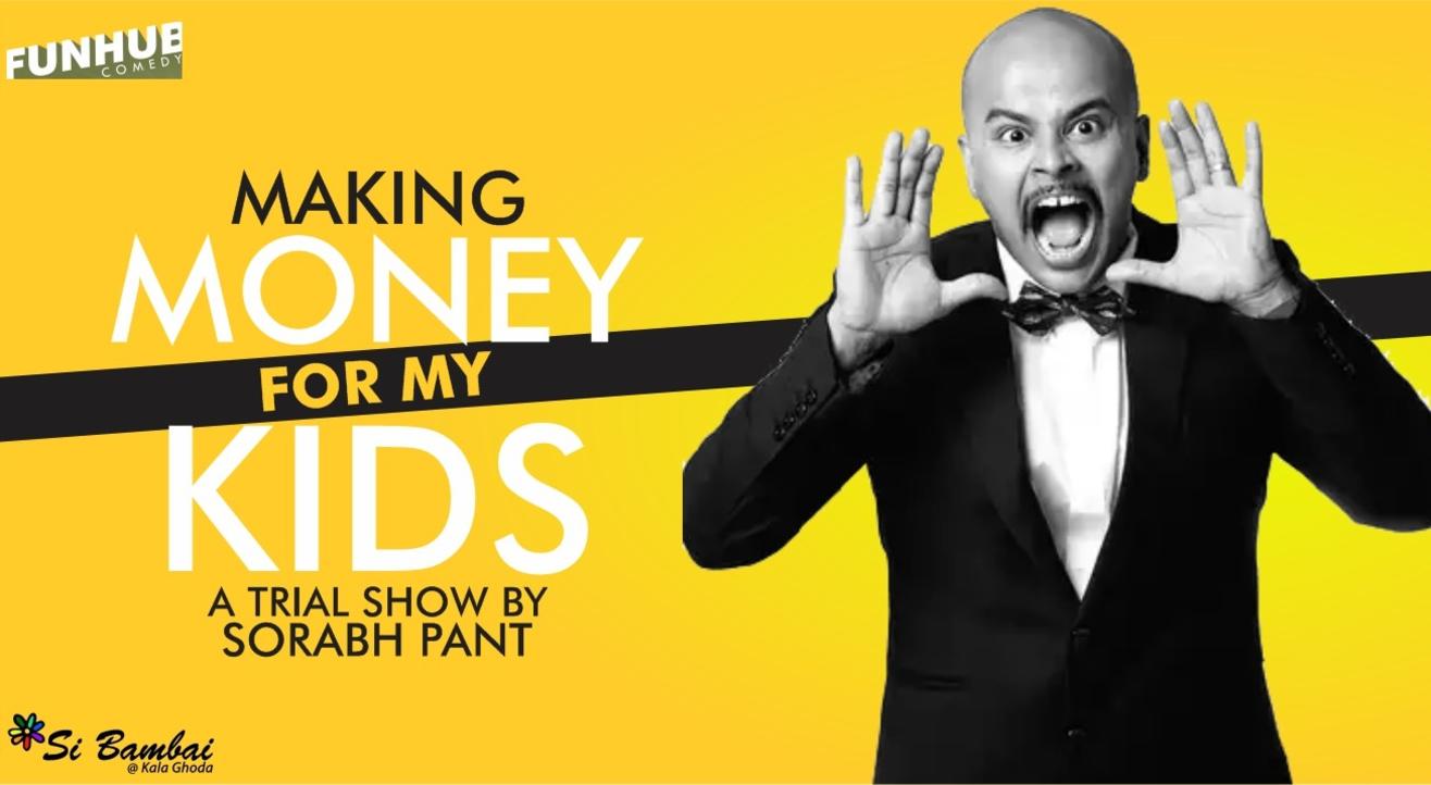 Making Money For My Kids - A Trial Show by Sorabh Pant