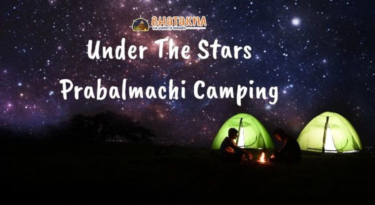 Under the stars Prabalmachi Camping