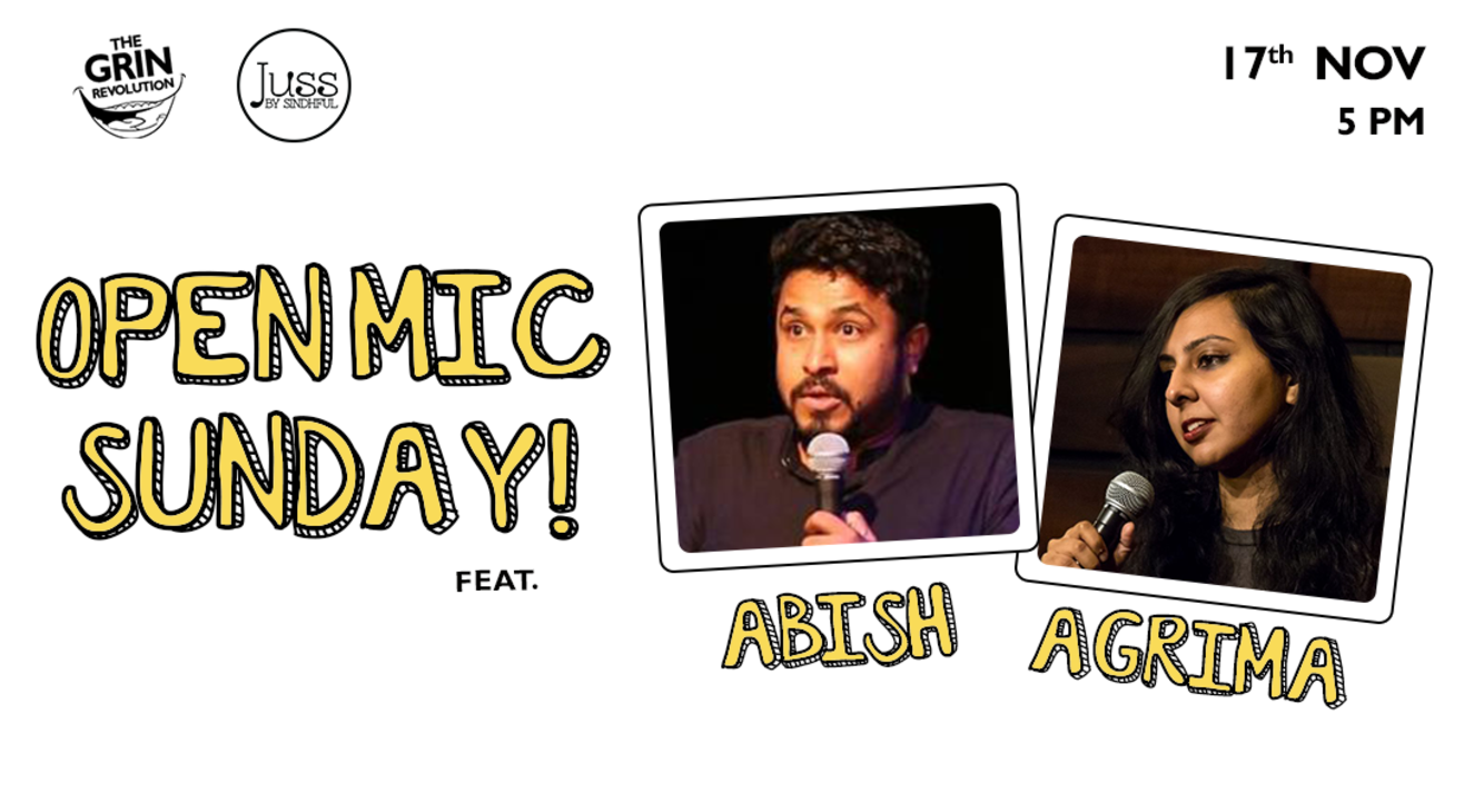 Grin Revolution: Open Mic Sundays w/ Abish & Agrima